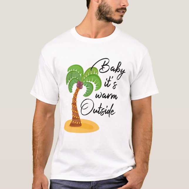 Baby It's Warm Outside // Funny Tropical Christmas T-Shirt (Front)