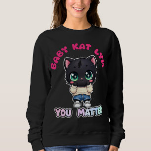 Baby Kat Lym You Matter Sweatshirt