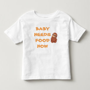 Baby Needs Food Now Infant Tee Shirt
