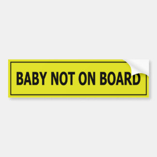 Baby NOT On Board Childfree Bumper Sticker