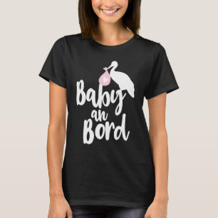 Baby on Board Stork brings baby girl pregnant sayi T-Shirt