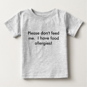 Baby please don't feed me t-shirt