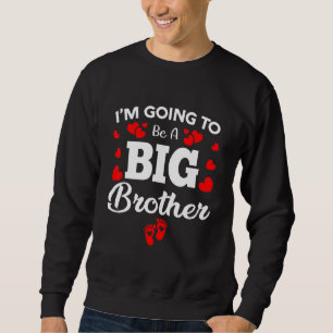 Baby Pregnancy Bday Big Bro Soon To Be Brothers Sweatshirt