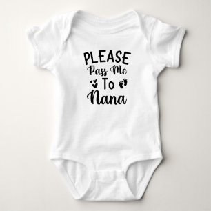 Baby Quote Please Pass Me to Nana Cute Baby Bodysuit