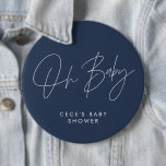 Baby shower script modern minimal navy blue 6 inch round button<br><div class="desc">Baby shower script modern navy blue and white elegant party decor attire button design. Ideal contemporary minimal baby shower party design.</div>