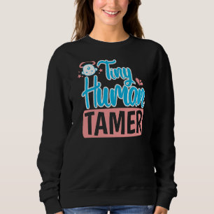Baby Sitting Tiny Human Tamer Babysitters Sweatshirt