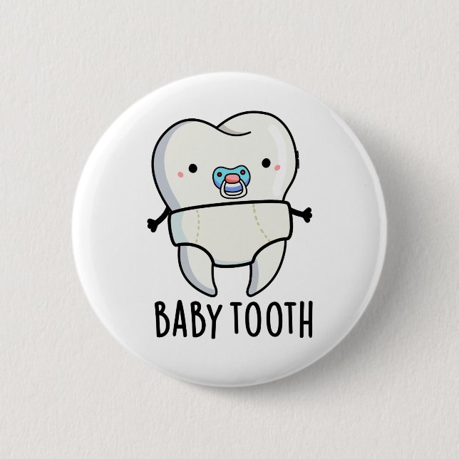 Baby Tooth Funny Teeth Pun  2 Inch Round Button (Front)