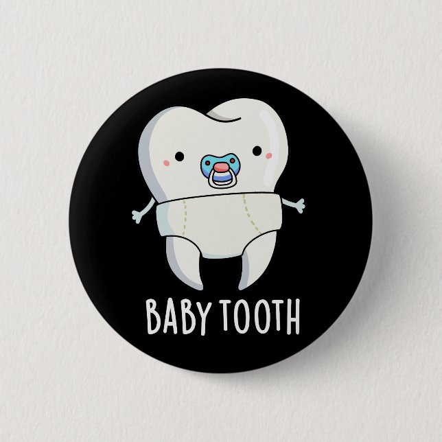 Baby Tooth Funny Teeth Pun Dark BG 2 Inch Round Button (Front)