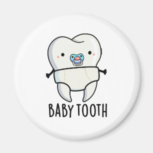 Baby Tooth Funny Teeth Pun  Magnet