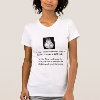 babybulb, Q: How many widwives does it take to ... T-Shirt