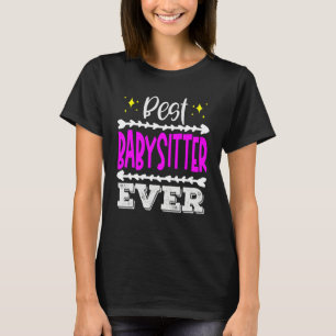 Babysitter Best Ever Childcare Worker   T-Shirt