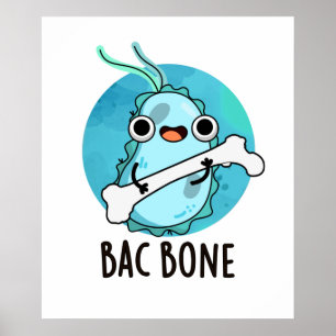 Bac Bone Cute Bacteria Pun Poster