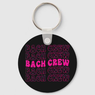 Bach Crew Bride Squad Bridal Party Bachelorette Ma Keychain
