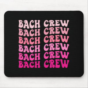 Bach Crew The Bride Bridal Party Bachelorette Matc Mouse Pad