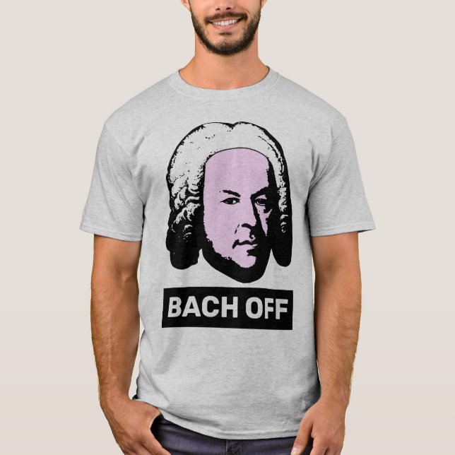 Bach Off  T-Shirt (Front)