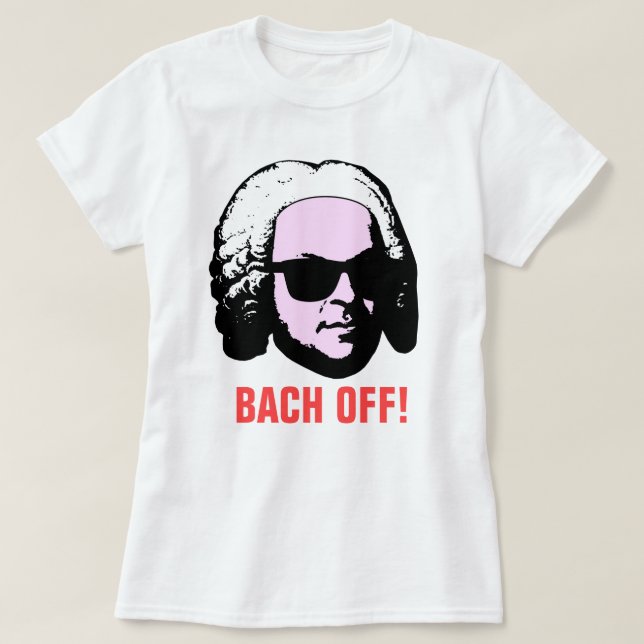 Bach Off T-Shirt (Design Front)
