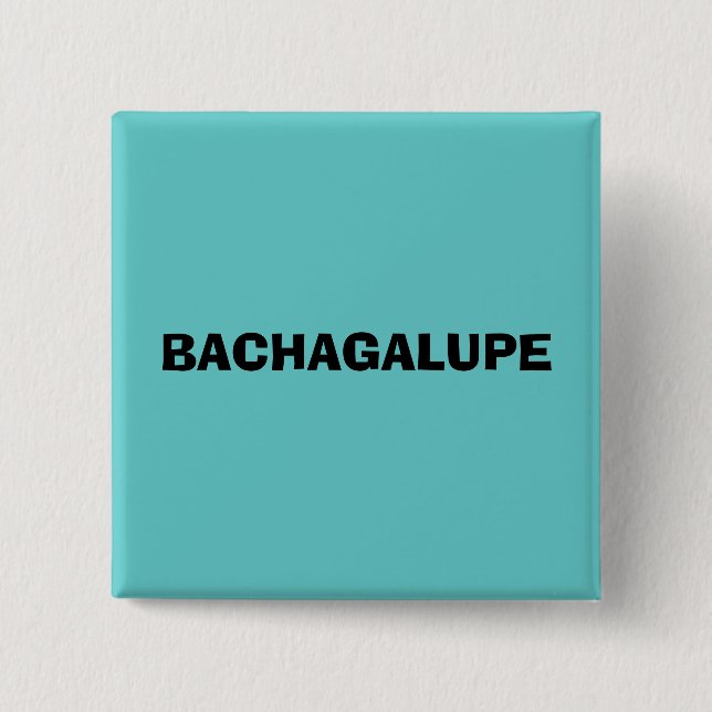 BACHAGALUPE 2 INCH SQUARE BUTTON (Front)