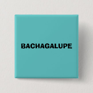 BACHAGALUPE 2 INCH SQUARE BUTTON