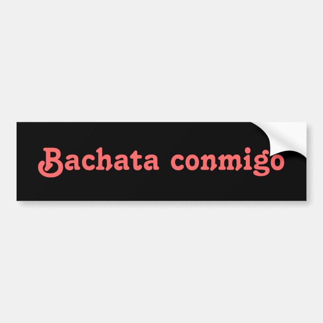 Bachata Conmigo Latin Salsa Dancing Custom Bumper Sticker (Front)