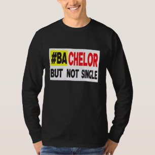 Bachelor But Not Single Dating 2 T-Shirt
