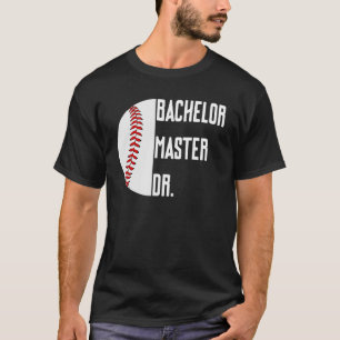 Bachelor Master Doctorate Ph D Graduation Degree B T-Shirt
