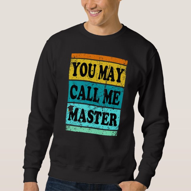 Bachelor Masters Degree Graduation Mba Ms Ma Call  Sweatshirt (Front)