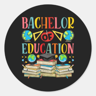 Bachelor Of Education Bachelors Degree Graduation Classic Round Sticker