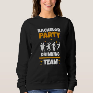Bachelor Party Drinking Team Bachelorette Party G Sweatshirt