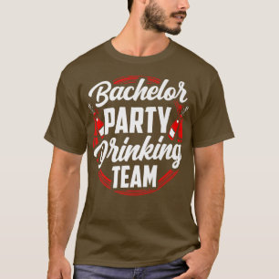 Bachelor Party Drinking Team Groom Bride  T-Shirt