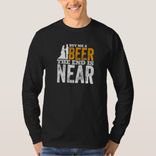 Bachelor Party Groom Buy Me A Beer The End Is Near T-Shirt