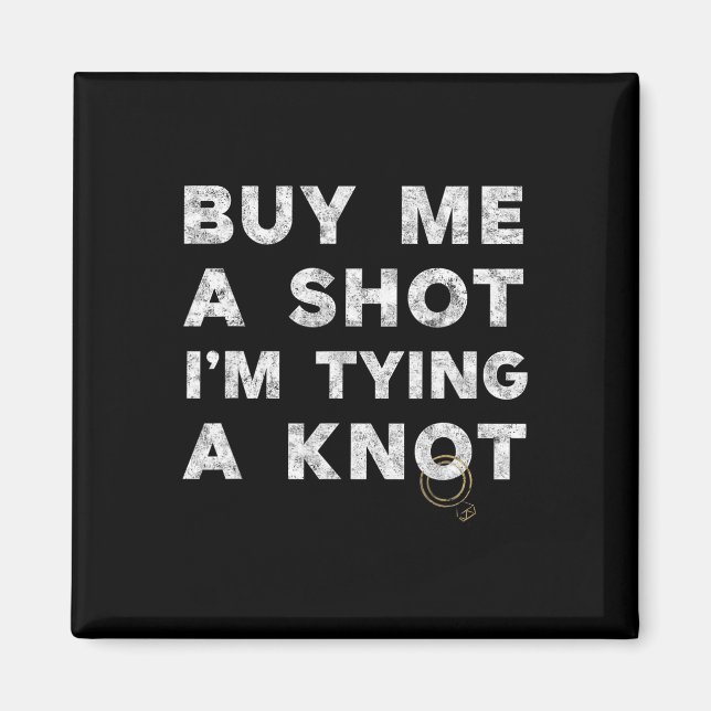 Bachelor Party Groom Funny Tee Buy Me A Shot Drink Magnet (Front)