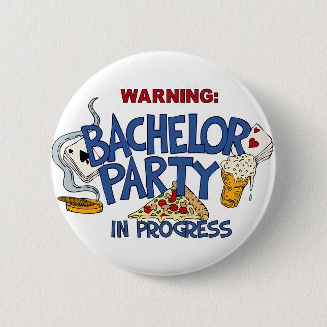 Bachelor Party in Progress 2 Inch Round Button (Front)