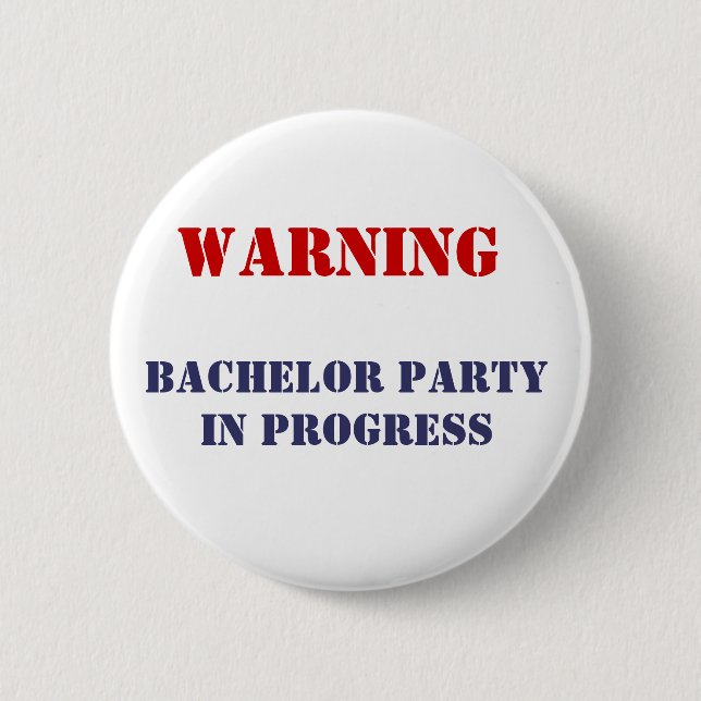 , Bachelor Party In Progress 2 Inch Round Button (Front)