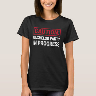 Bachelor Party in Progress  Stag Groomsmen Getaway T-Shirt