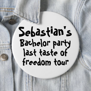 Bachelor Party Last Taste of Freedom Personalized 6 Inch Round Button