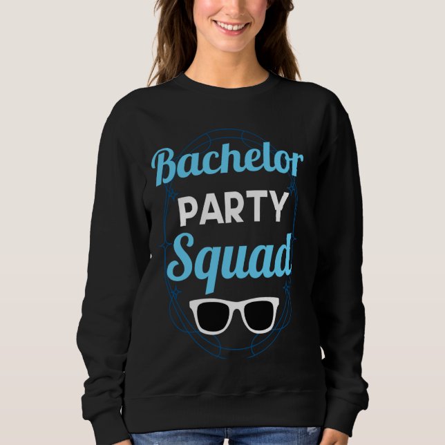 Bachelor Party Squad Team Bride Groom Sweatshirt (Front)