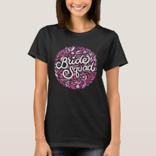 Bachelorette Bride Squad Bridal Shower Team Floral T-Shirt