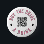 Bachelorette Buy The Bride A Drink Venmo QR Code   2 Inch Round Button<br><div class="desc">Have everyone at the bachelorette party wear these buttons out and let the bride drink free all night!</div>