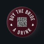 Bachelorette Buy The Bride A Drink Venmo QR Code 2 Inch Round Button<br><div class="desc">Have everyone at the bachelorette party wear these buttons out and let the bride drink free all night!</div>