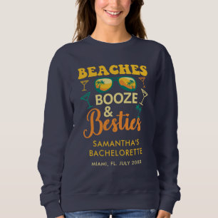 Bachelorette Party Beaches Booze Besties Custom Sweatshirt
