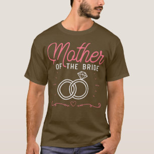 Bachelorette Party Bride Mother Women Mom Wedding T-Shirt