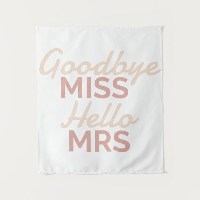 Bachelorette Party Goodbye Miss Hello Mrs Bride Tapestry (Front)