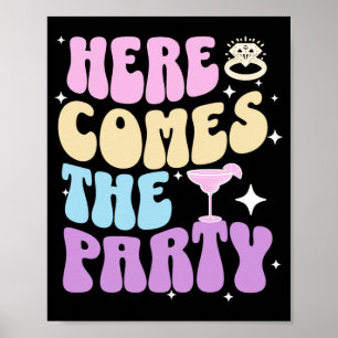 Bachelorette Party Here Comes The Party Bride Brid Poster