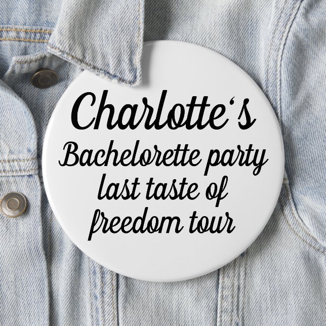 Bachelorette Party Last Taste of Freedom 6 Inch Round Button (In Situ)