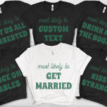 Bachelorette Party Most Likely To Get Married T-Shirt<br><div class="desc">Celebrate the bride-to-be with a playful twist using this customizable t-shirt design! Featuring the perfectly fitting phrase "most likely to GET MARRIED" in a refreshing sage green hue against a crisp white background, this design offers a chic yet humourous nod to the upcoming nuptials. It's an ideal and stylish statement...</div>