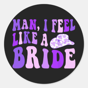 Bachelorette Party Retro Cowgirl Hat Man I Feel Li Classic Round Sticker