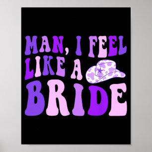 Bachelorette Party Retro Cowgirl Hat Man I Feel Li Poster