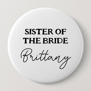 Bachelorette Party Sister Of Bride Black And White 4 Inch Round Button