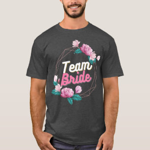 Bachelorette Party  Team Bride flower  T-Shirt