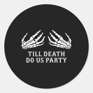 Bachelorette Party Till Death Do Us Party Hallowee Classic Round Sticker